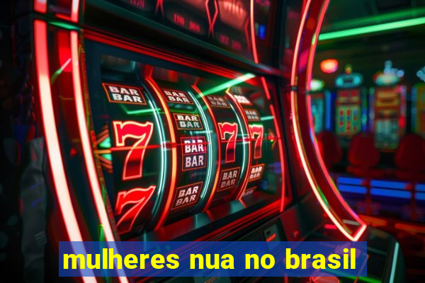 mulheres nua no brasil